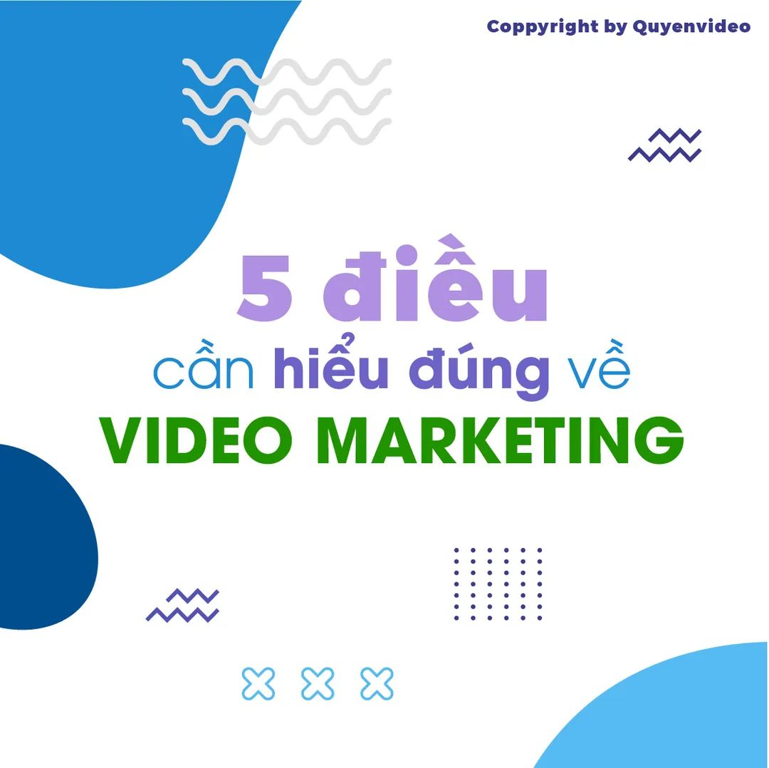 5 điều cần hiểu đúng về video marketing